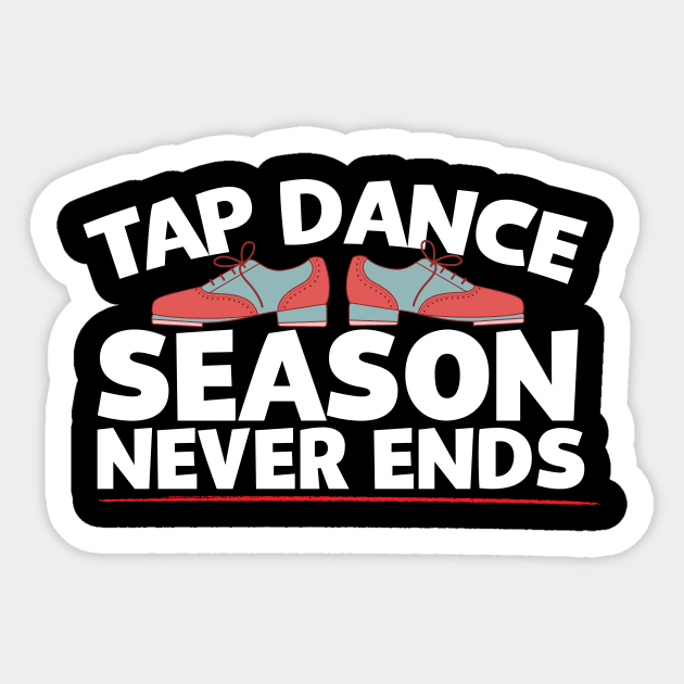 Tap Dance Season Never Ends Sticker by thingsandthings